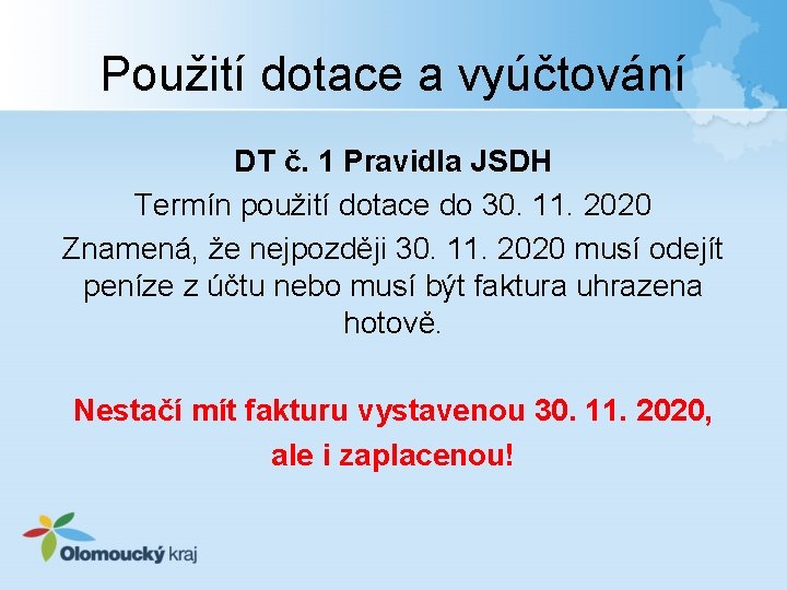 Použití dotace a vyúčtování DT č. 1 Pravidla JSDH Termín použití dotace do 30.