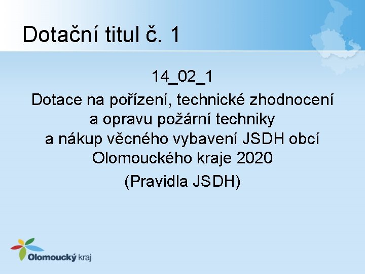 Dotační titul č. 1 14_02_1 Dotace na pořízení, technické zhodnocení a opravu požární techniky