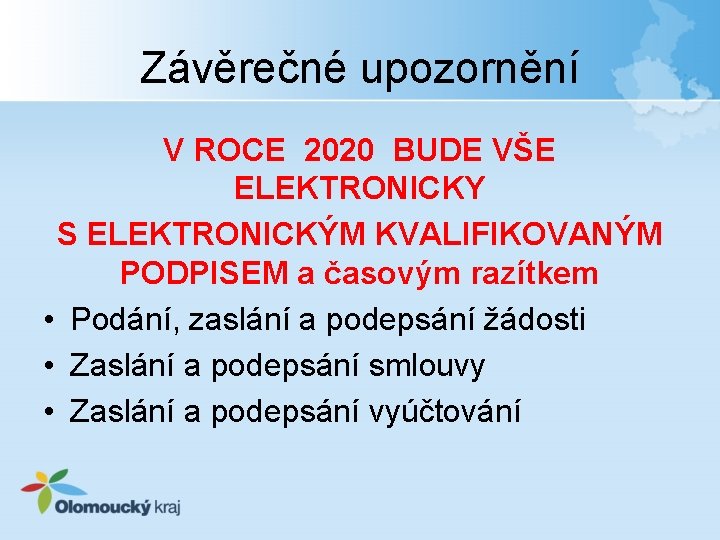 Závěrečné upozornění V ROCE 2020 BUDE VŠE ELEKTRONICKY S ELEKTRONICKÝM KVALIFIKOVANÝM PODPISEM a časovým