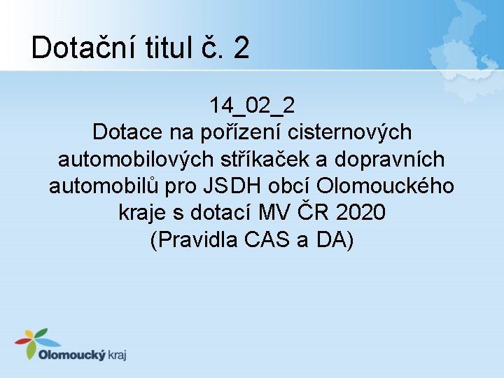 Dotační titul č. 2 14_02_2 Dotace na pořízení cisternových automobilových stříkaček a dopravních automobilů