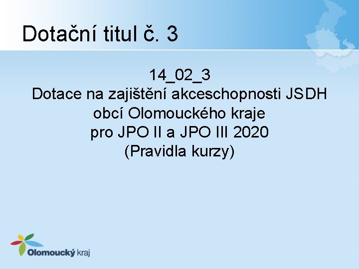 Dotační titul č. 3 14_02_3 Dotace na zajištění akceschopnosti JSDH obcí Olomouckého kraje pro