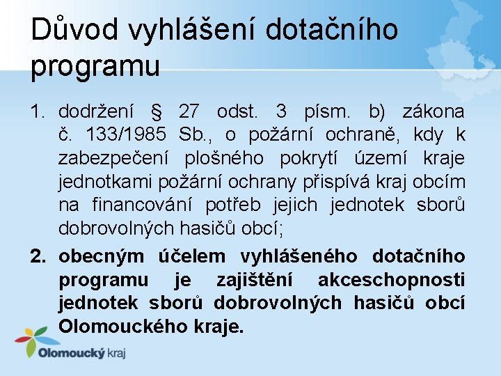 Důvod vyhlášení dotačního programu 1. dodržení § 27 odst. 3 písm. b) zákona č.