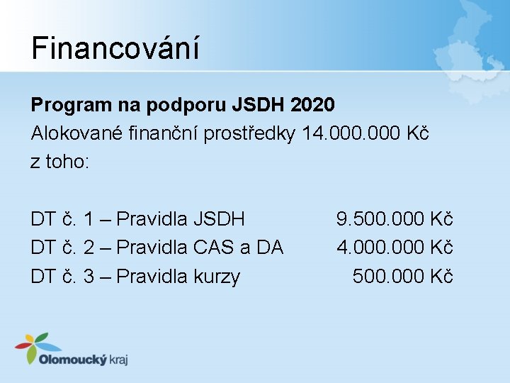 Financování Program na podporu JSDH 2020 Alokované finanční prostředky 14. 000 Kč z toho:
