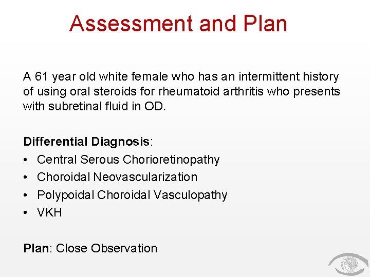 Assessment and Plan A 61 year old white female who has an intermittent history