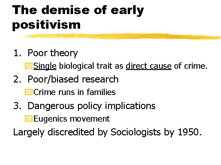 The demise of early positivism 1. Poor theory y. Single biological trait as direct