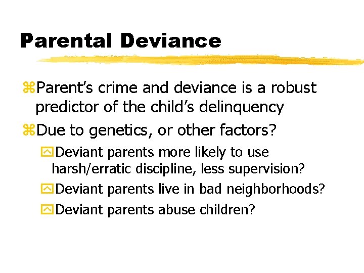 Parental Deviance z. Parent’s crime and deviance is a robust predictor of the child’s