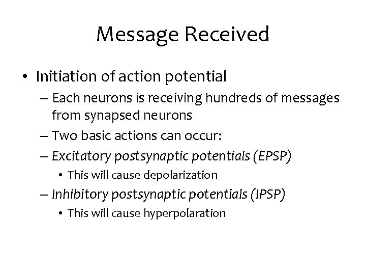 Message Received • Initiation of action potential – Each neurons is receiving hundreds of