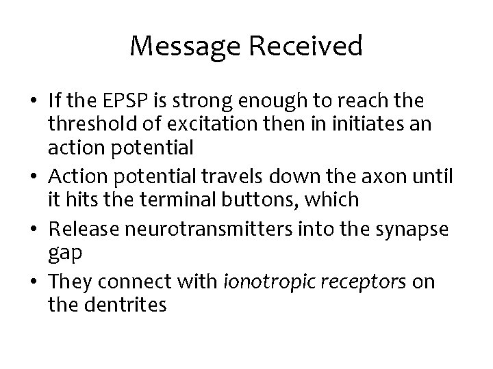 Message Received • If the EPSP is strong enough to reach the threshold of
