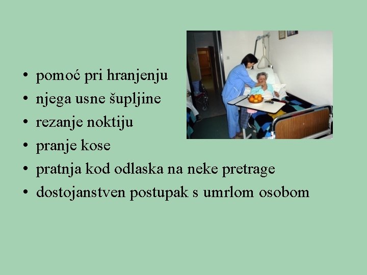  • • • pomoć pri hranjenju njega usne šupljine rezanje noktiju pranje kose