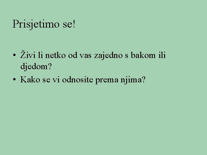 Prisjetimo se! • Živi li netko od vas zajedno s bakom ili djedom? •
