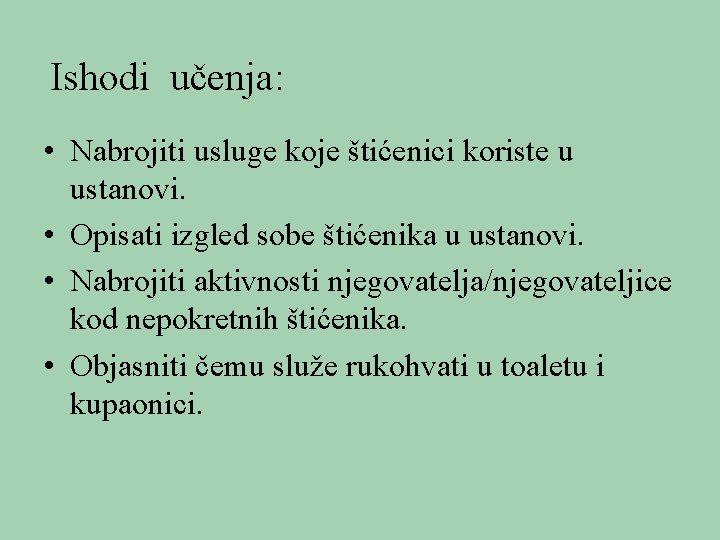 Ishodi učenja: • Nabrojiti usluge koje štićenici koriste u ustanovi. • Opisati izgled sobe