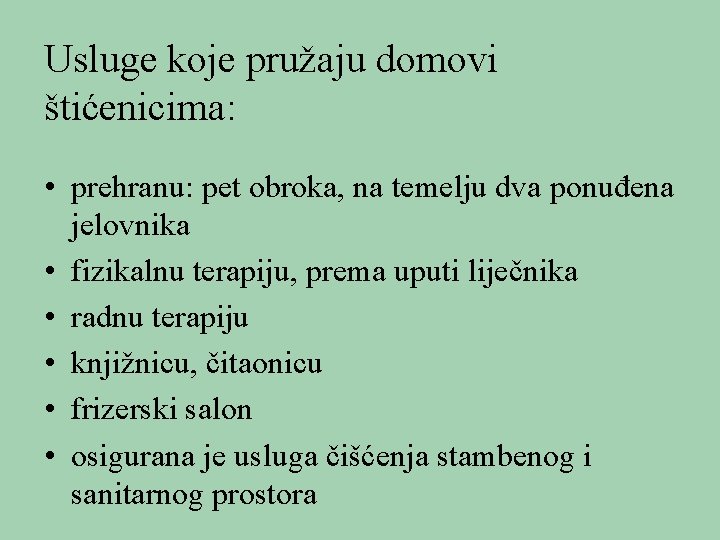 Usluge koje pružaju domovi štićenicima: • prehranu: pet obroka, na temelju dva ponuđena jelovnika