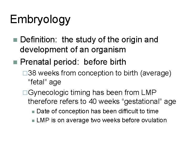 Embryology Definition: the study of the origin and development of an organism Prenatal period: