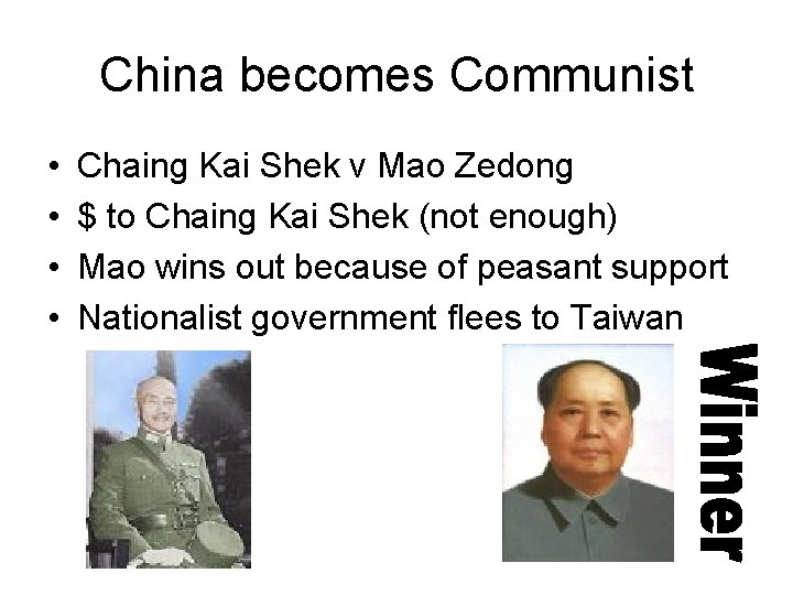 China becomes Communist • • Chaing Kai Shek v Mao Zedong $ to Chaing
