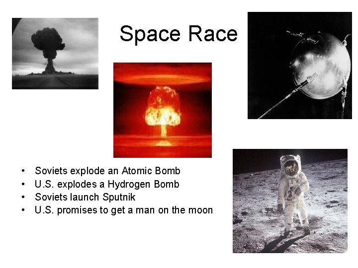 Space Race • • Soviets explode an Atomic Bomb U. S. explodes a Hydrogen