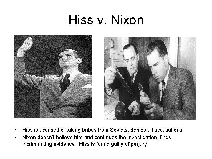 Hiss v. Nixon • • Hiss is accused of taking bribes from Soviets, denies