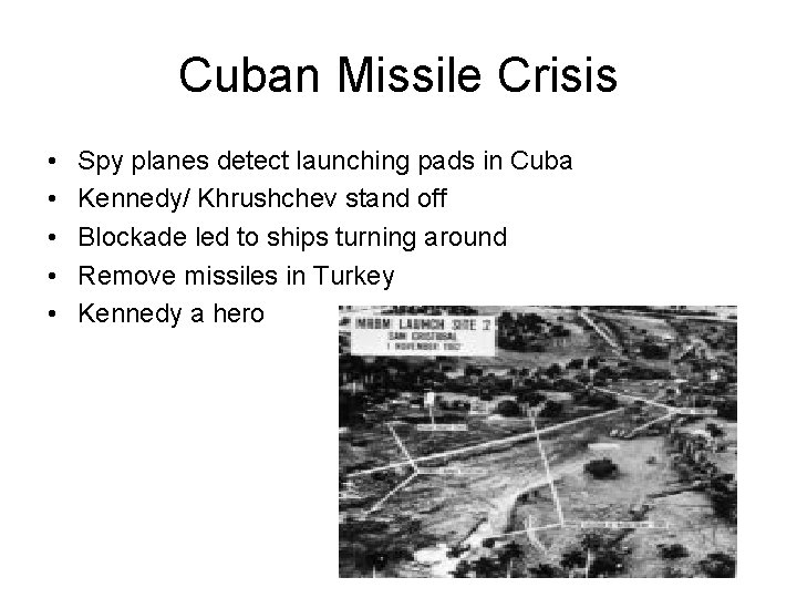 Cuban Missile Crisis • • • Spy planes detect launching pads in Cuba Kennedy/