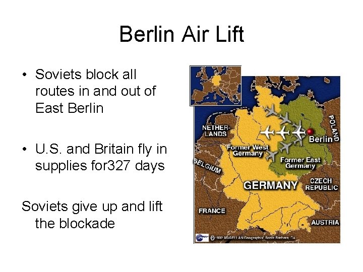 Berlin Air Lift • Soviets block all routes in and out of East Berlin