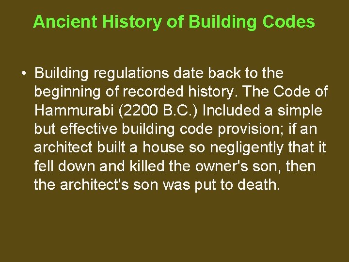 Ancient History of Building Codes • Building regulations date back to the beginning of