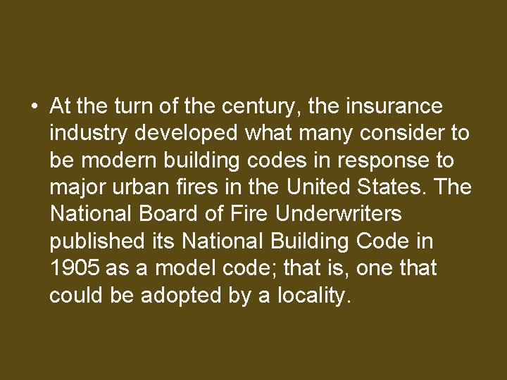  • At the turn of the century, the insurance industry developed what many