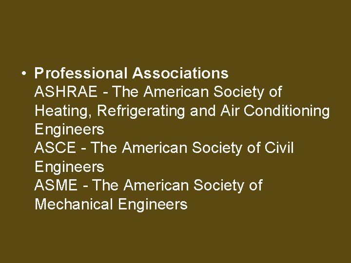  • Professional Associations ASHRAE - The American Society of Heating, Refrigerating and Air