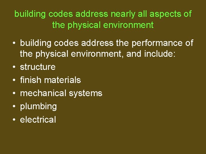 building codes address nearly all aspects of the physical environment • building codes address