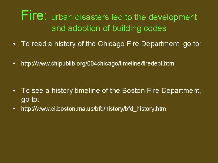 Fire: urban disasters led to the development and adoption of building codes • To