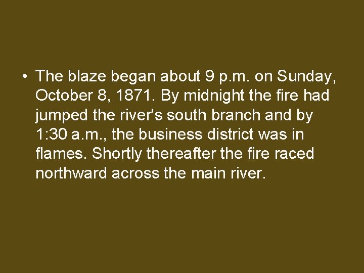  • The blaze began about 9 p. m. on Sunday, October 8, 1871.