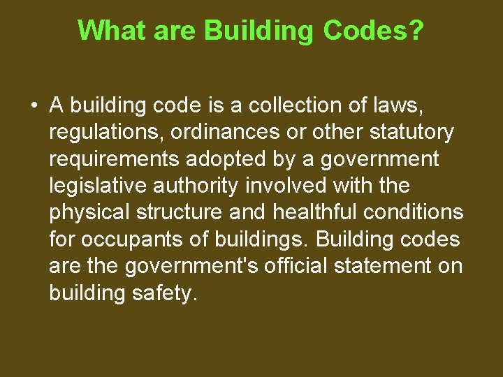 What are Building Codes? • A building code is a collection of laws, regulations,