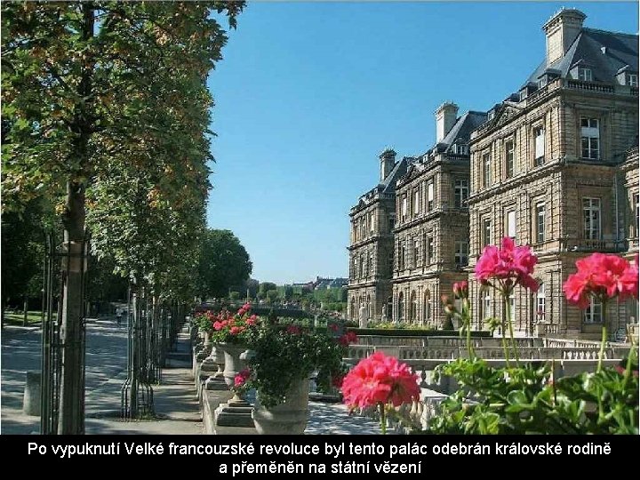 Po vypuknutí Velké francouzské revoluce byl tento palác odebrán královské rodině a přeměněn na