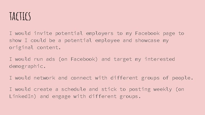 tactics I would invite potential employers to my Facebook page to show I could