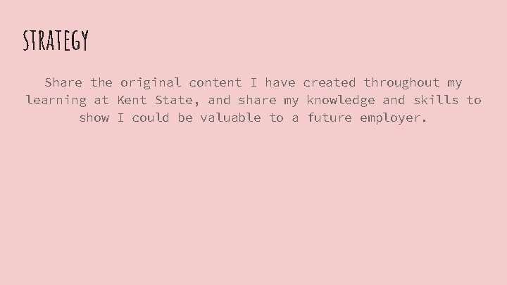 strategy Share the original content I have created throughout my learning at Kent State,