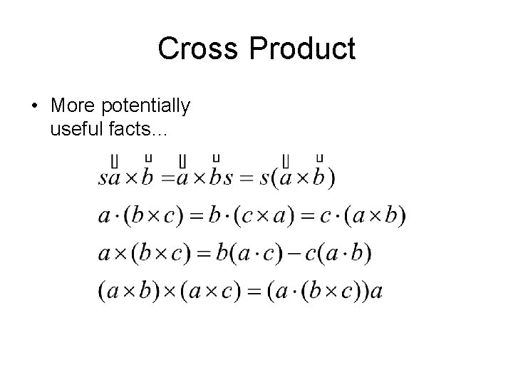 Cross Product • More potentially useful facts… 