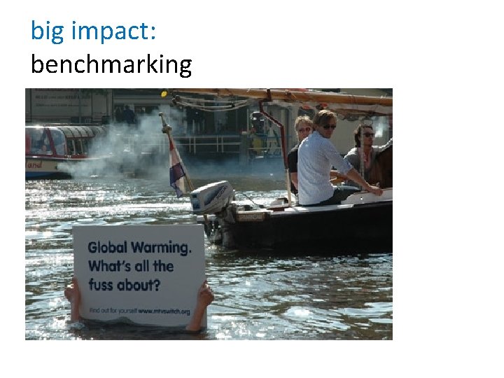 big impact: benchmarking 