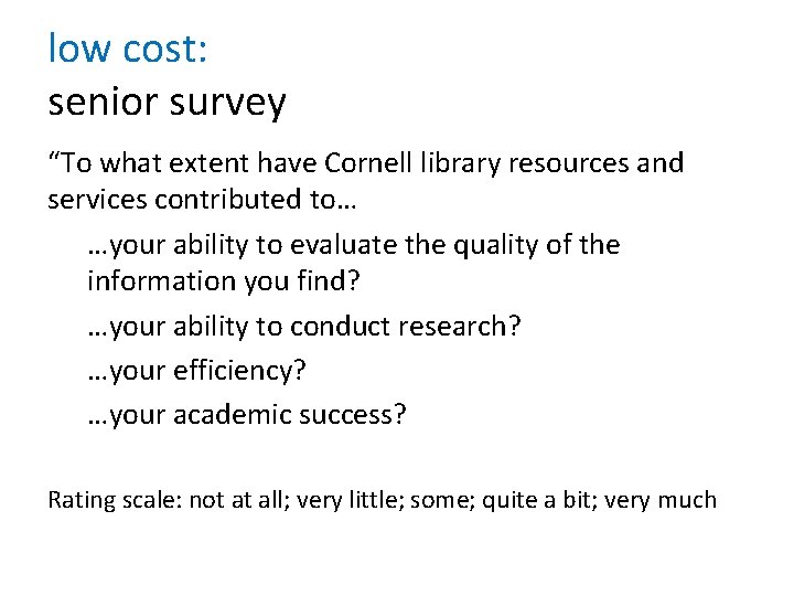 low cost: senior survey “To what extent have Cornell library resources and services contributed