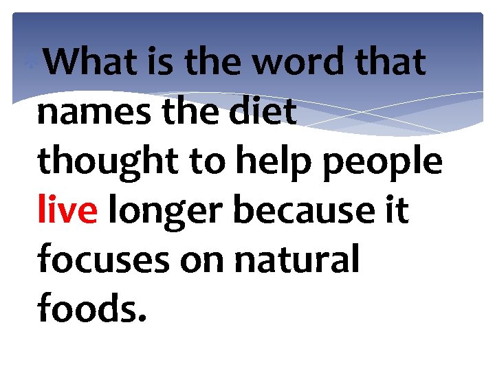  What is the word that names the diet thought to help people live