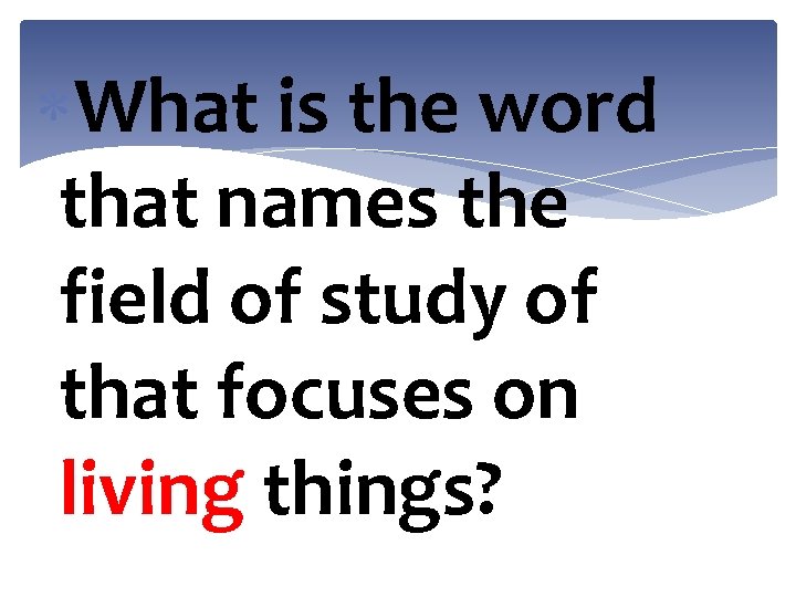  What is the word that names the field of study of that focuses