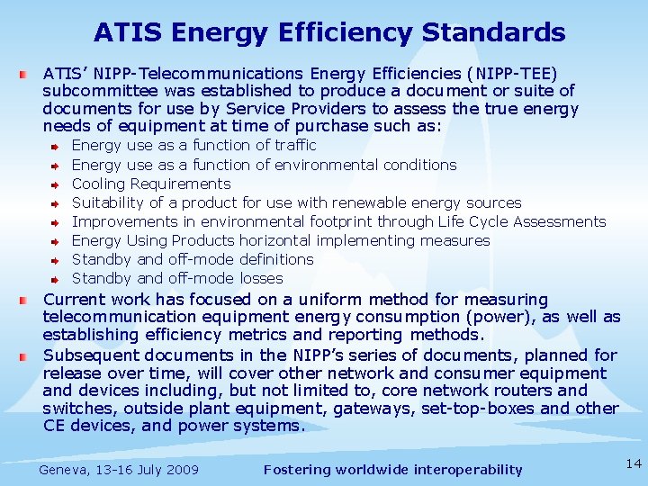 ATIS Energy Efficiency Standards ATIS’ NIPP-Telecommunications Energy Efficiencies (NIPP-TEE) subcommittee was established to produce