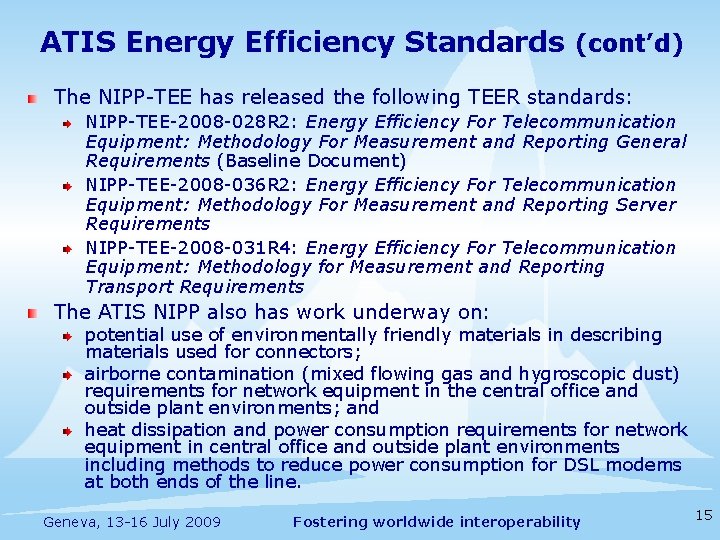 ATIS Energy Efficiency Standards (cont’d) The NIPP-TEE has released the following TEER standards: NIPP-TEE-2008