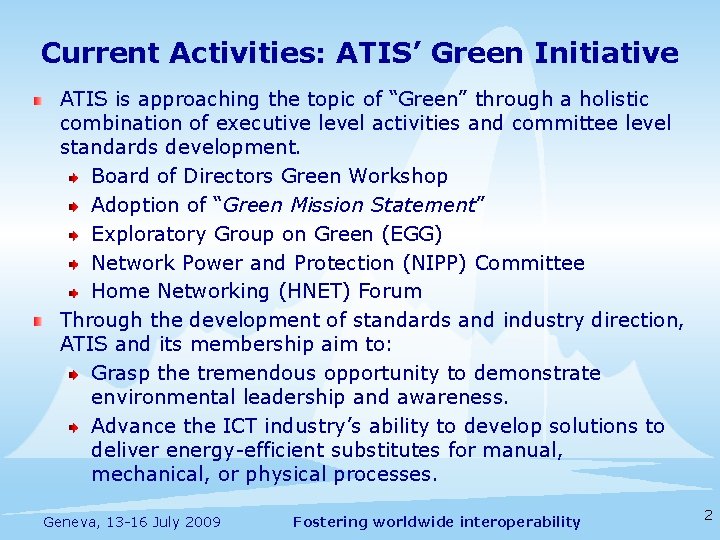 Current Activities: ATIS’ Green Initiative ATIS is approaching the topic of “Green” through a