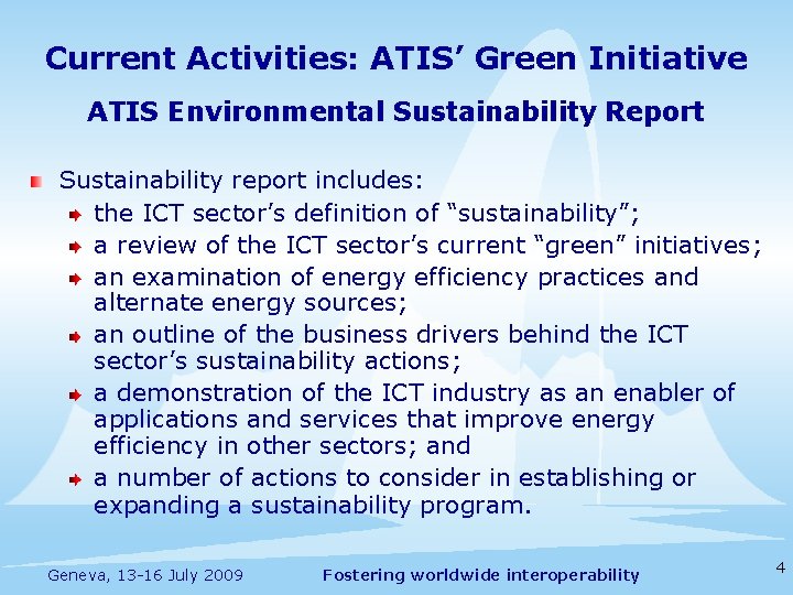 Current Activities: ATIS’ Green Initiative ATIS Environmental Sustainability Report Sustainability report includes: the ICT