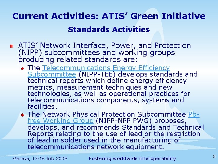 Current Activities: ATIS’ Green Initiative Standards Activities ATIS’ Network Interface, Power, and Protection (NIPP)