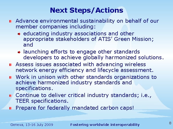 Next Steps/Actions Advance environmental sustainability on behalf of our member companies including: educating industry