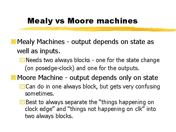 Mealy vs Moore machines z Mealy Machines - output depends on state as well