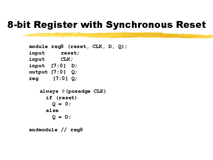 8 -bit Register with Synchronous Reset module input output reg 8 (reset, CLK, D,