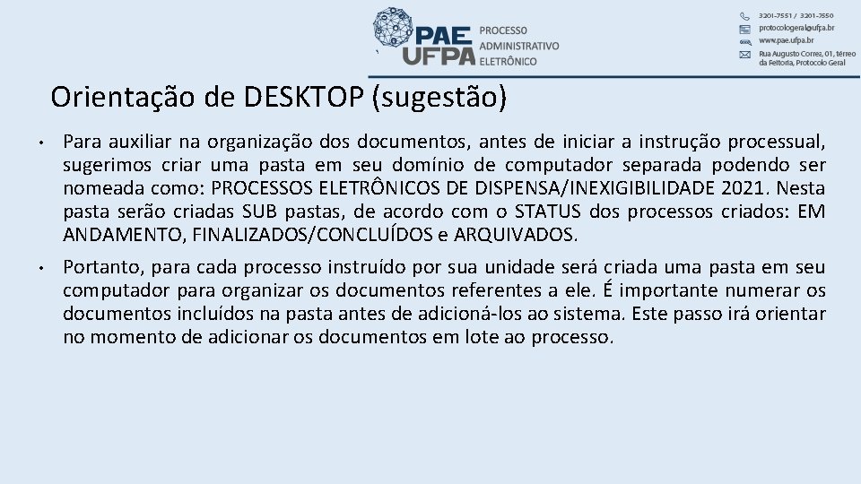 Orientação de DESKTOP (sugestão) • • Para auxiliar na organização dos documentos, antes de