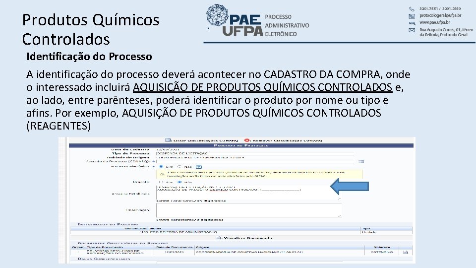 Produtos Químicos Controlados Identificação do Processo A identificação do processo deverá acontecer no CADASTRO