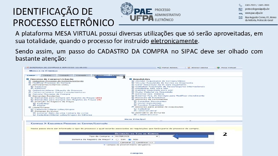 IDENTIFICAÇÃO DE PROCESSO ELETRÔNICO A plataforma MESA VIRTUAL possui diversas utilizações que só serão