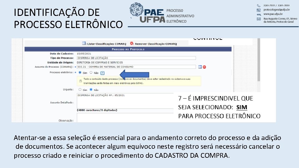 IDENTIFICAÇÃO DE PROCESSO ELETRÔNICO Atentar-se a essa seleção é essencial para o andamento correto