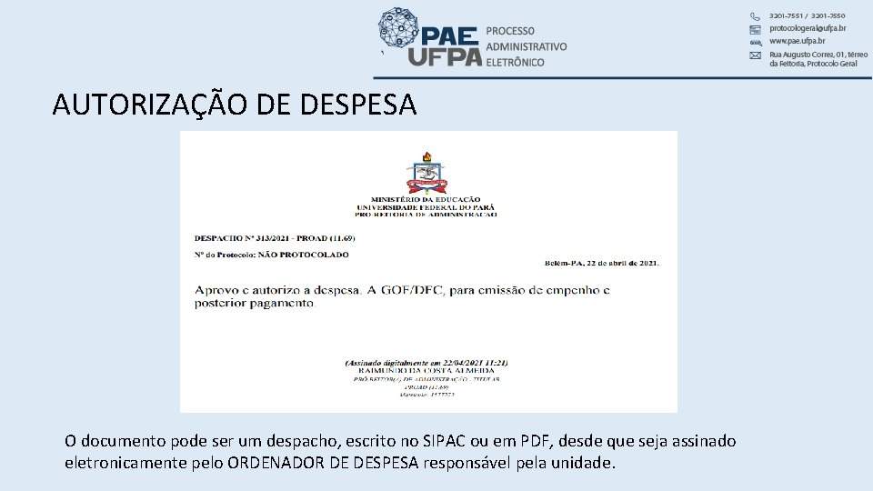 AUTORIZAÇÃO DE DESPESA O documento pode ser um despacho, escrito no SIPAC ou em